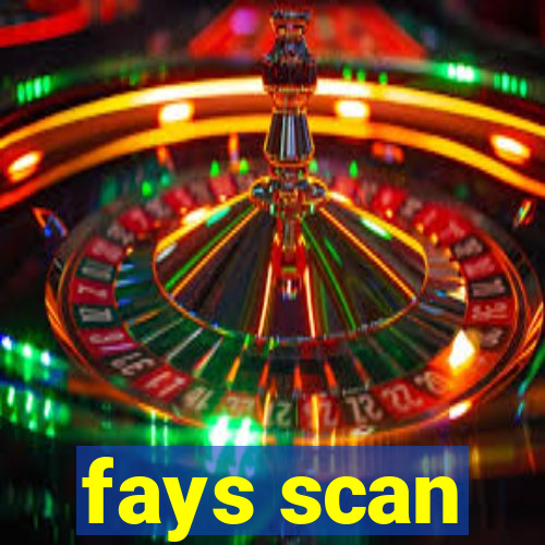 fays scan